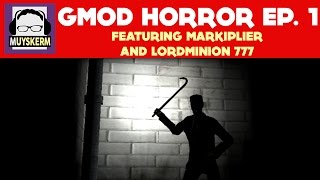 Gmod Horror Ep 1  Featuring Markiplier and LordMinion777 [upl. by Nnairda]