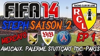 FIFA 14  Carrière S2  RC Lens Ep1  Amicaux Palerme Stuttgart Tdc Paris  Lets Play FR [upl. by Elbring]