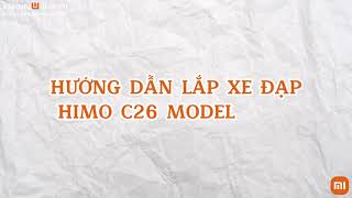 HƯỚNG DẪN LẮP ĐẶT XE ĐẠP ĐIỆN TRỢ LỰC HIMO C26 MODEL 2023 [upl. by Adnimra]