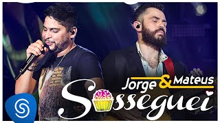 Jorge amp Mateus  Sosseguei Como Sempre Feito Nunca Vídeo Oficial [upl. by Leirea]