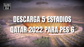 Estadios Qatar 2022 Proyecto  Pes 6 LinkDescarga [upl. by Edmead198]