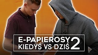 EPAPIEROSY KIEDYŚ VS DZIŚ 2 [upl. by Asssilem55]