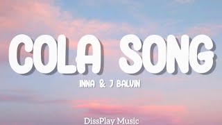 Inna ft J Balvin  Cola Song lyrics [upl. by Gittle193]