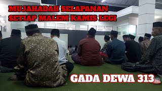 GADA DEWA 313  MUJAHADAH SELAPANAN SETIAP MALEM KAMIS LEGI WATUCONGOL DALEM TENGAH [upl. by Gherardi]