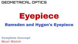 6 Eyepiece  Ramsden and Hygens Eyepiece  Geometrical Optics [upl. by Ttenneb409]