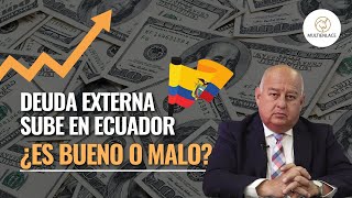 Sube la deuda externa en Ecuador  ¿Qué significa  Mauricio Pozo explica  Multienlace [upl. by Marnia]