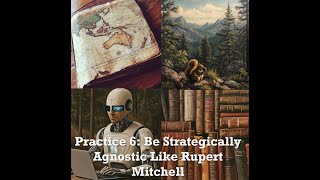 Practice 6 Be Strategically Agnostic Like Rupert Mitchell [upl. by Ididn]