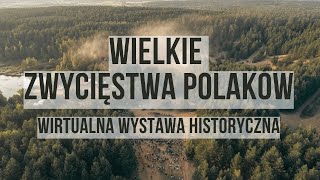 „Wielkie Zwycięstwa Polaków – Wirtualna Wystawa Historyczna” [upl. by Orlan561]