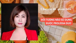 Đối tượng nào có thể sử dựng được sản phẩm giảm béo Prolessa Duo  Nguyễn Nga Lào Cai [upl. by Cirone]