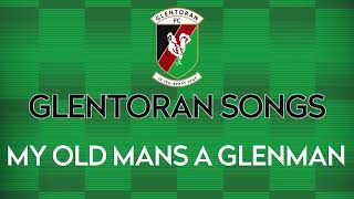 MY OLD MANS A GLENMAN  GLENTORAN SONGS [upl. by Aiekram]