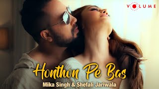 Mika Singhs  Honthon Pe Bas  FT Shefali Jariwala  Cover Song  Yeh Dillagi  Volume [upl. by Cleveland12]