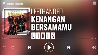 Lefthanded  Kenangan Bersamamu Lirik [upl. by Aketal]