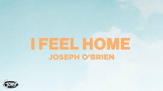 Joseph OBrien  I FEEL HOME Official Lyric Video [upl. by Moia158]