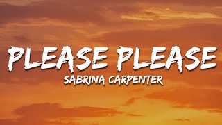 Sabrina Carpenter  Please Please Please Lyrics [upl. by Patrica986]