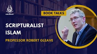 Scripturalist Islam by Professor Robert Gleave [upl. by Phillips]