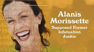 Alanis Morissette  Supposed Former Infatuation Junkie Thank U Edition [upl. by Craggie]