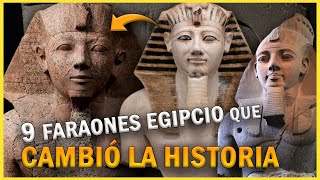 9 FARAONES EGIPCIOS QUE CAMBIARON EL CURSO DE LA HISTORIA [upl. by Jr233]