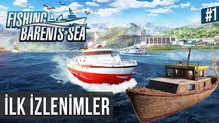 Fishing Barents Sea  İlk İzlenimler quotYeni Balıkçılık Simülatörüquot 1 [upl. by Hamas]