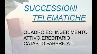 Successioni Telematiche  8 Quadro EC Inserimento dell’Attivo Ereditario Catasto Fabbricati [upl. by Helbonnah219]