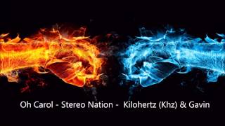 Oh Carol  Stereo Nation  Kilohertz Khz amp Gavin [upl. by Kramnhoj]