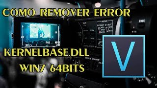 REMOVENDO ERROR KERNELBASEDLL NO VEGAS PRO 15 quotATUALIZADO 2019quot [upl. by Kieger]