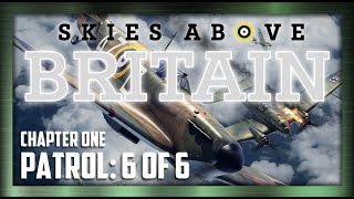 Skies Above Britain  Chapter One Patrol 6 of 6 [upl. by Reppiks]