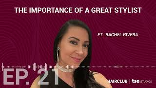 HairPod  EP 21 The Importance of A Great Stylist  Rachel Rivera [upl. by Etep]