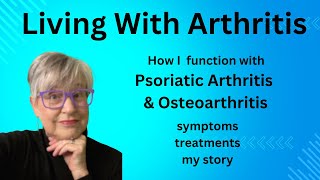 Living With Psoriatic amp Osteoarthritis Arthritis [upl. by Cocke]