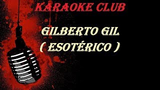 GILBERTO GIL  ESOTÉRICO  KARAOKE [upl. by Rehpotsyrk]