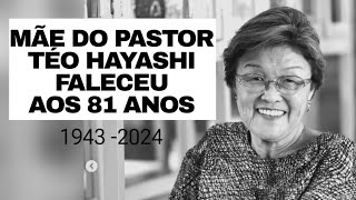 DRA SARA HAYASHI FUNDADORA DA ZION CHURCH E MÃE DO PASTOR TEO HAYASHI FALECEU AOS 81 ANOS [upl. by Aehc]