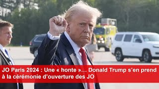 JO Paris 2024  Une « honte »… Donald Trump s’en prend à la cérémonie d’ouverture des JO [upl. by Asenav]