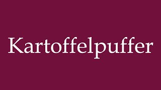 How to Pronounce Kartoffelpuffer Potato Pancakes Correctly in German [upl. by Pandich]