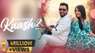 Kaash 2  Kanth Kaler  New Punjabi Romantic Full Song [upl. by Urata]