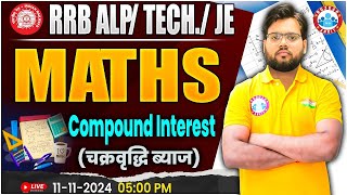 RRB JE Maths  RRB ALP Technician Maths  Compound Interest Class  Maths Class For Railway Exams [upl. by Burger]