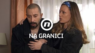 Na granici  ep 134  Mirela brine o Anti [upl. by Eidnarb]