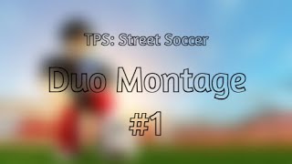 Duo Montage 1 TPS Street Soccer [upl. by Sikorski176]