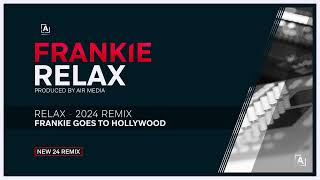 FRANKIE GOES TO HOLLYWOOD  RELAX 2024 REMIX [upl. by Yelhs]