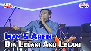 Imam S Arifin  Dia Lelaki Aku Lelaki Official Video [upl. by Bilat]