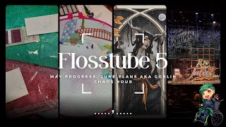 Flosstube 5 May Progress and June Plans aka Goblin Chaos Hour [upl. by Olonam927]