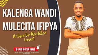 Kalenga Wandi  Mulecitefipya cover by Pastor Nathan ephraimsonofafricaofficial4768 [upl. by Deenya354]