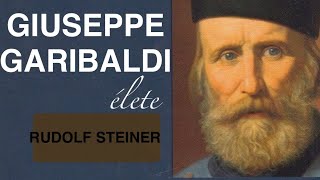 RUDOLF STEINER ✨  1 Előadás  Giuseppe Garibaldi élete✨ [upl. by Tobye]