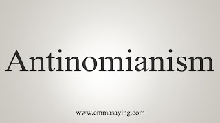 How To Say Antinomianism [upl. by Caresa]