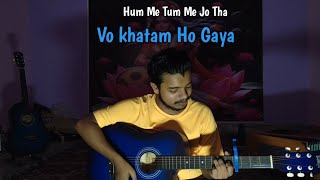 Hum Me Tum Me Jo Tha Arijit singh Raaz Riboot Unplugged guitar cover Vishal radhe official [upl. by Felise]