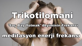 Trikotilomani  Saç Baş Yolmak   Binaural  Isochronic  Enerji Frekansı [upl. by Relyc]