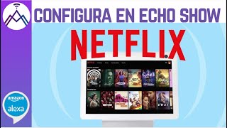 💥 Configura quotNETFLIXquot en Amazon Echo Show [upl. by Vaish]