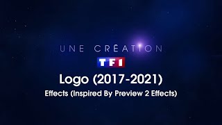 Une création TF1 Logo 20172021 Effects Inspired By Preview 2 Effects [upl. by Linkoski]