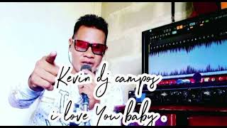 Kevin dj campos i love You baby [upl. by Auqenet]