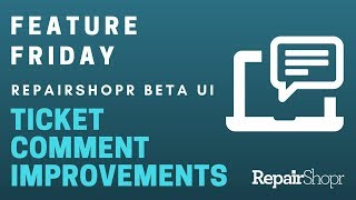 Feature Friday  Ticket Comment Improvements Made to RepairShoprs Beta UI [upl. by Honeyman471]