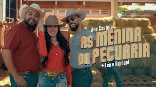 Ana Castela ft Léo e Raphael  As Menina da Pecuária Clipe Oficial [upl. by Hamirak]