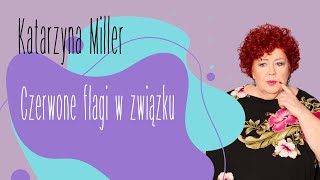 Katarzyna Miller  Czerwone Flagi w związku [upl. by Catlin]